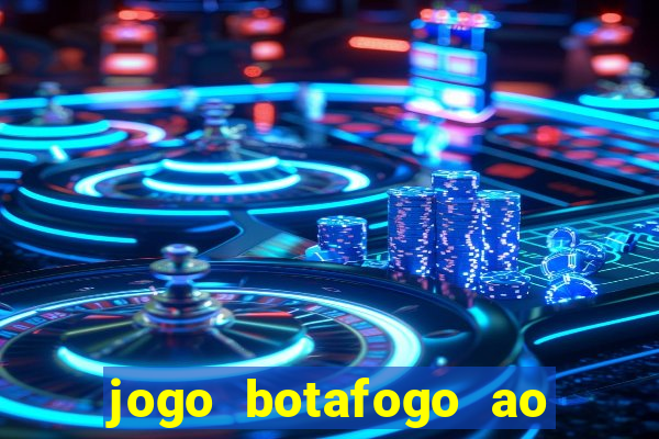 jogo botafogo ao vivo hd